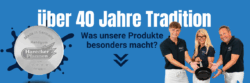 Banner "Über 40 Jahre Tradition! Was undere Produkte besonders macht!"